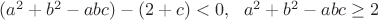 $(a^2+b^2-abc)-(2+c)<0,\ \ a^2+b^2-abc\geq2$