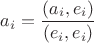 $a_i = \dfrac{(a_i, e_i)}{(e_i, e_i)}$