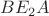 $BE_2A $