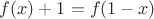 $f(x)+1=f(1-x)$