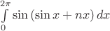 $\int\limits_{0}^{2 \pi} \sin\, (\sin x + n x )\, dx$ $\int\limits_{0}^{2 \pi} \sin\, (\sin x + n x )\, dx$