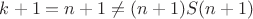 $k+1=n+1\ne (n+1)S(n+1)$