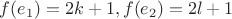 $f(e_1) = 2k+1, f(e_2) = 2l+1$