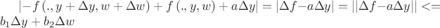 $ \left| -f \left( .,y+\Delta y,w+\Delta w \right) +f \left( .,y,w
 \right) +a\Delta y \right|=|\Delta f -a \Delta y |=||\Delta f -a \Delta y||<=b_1 \Delta y + b_2\Delta w
$