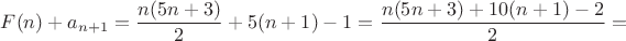 $F(n)+a_{n+1}=\dfrac{n(5n+3)}2+5(n+1)-1=\dfrac{n(5n+3)+10(n+1)-2}2=$