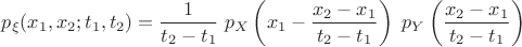 $$ p_\xi(x_1, x_2; t_1, t_2) = \frac{1}{t_2 - t_1} \; p_X\left(x_1 - \frac{x_2 - x_1}{t_2 - t_1} \right) \; p_Y\left( \frac{x_2 - x_1}{t_2 - t_1} \right) $$