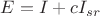 $E = I + cI_{sr}$