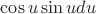 $\cos u\sin udu$
