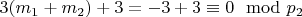 $3(m_1 + m_2) + 3 = -3 + 3\equiv 0\mod p_2 $