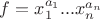 $f=x_1^{a_1}...x_n^{a_n}$