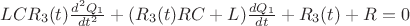 $L C R_3(t)\frac {d^2Q_1} {dt^2}}  + (R_3(t) R C + L) \frac{dQ_1} {dt}} + R_3(t) + R=  0 $