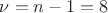 $\nu=n-1=8$