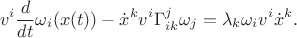 $$v^i\frac{d }{dt}\omega_i(x(t))-\dot x^kv^i\Gamma^j_{ik}\omega_j=\lambda_k\omega_iv^i\dot x^k.$$