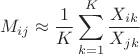 $$M_{ij}\approx\frac 1 K \sum\limits_{k=1}^K \frac{X_{ik}}{X_{jk}}$$