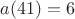 $a(41)=6$