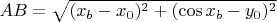 $AB=\sqrt{(x_b-x_0)^2+(\cos{x_b}-y_0)^2}$