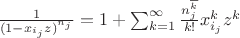 $\frac{1}{(1-x_{i_{j}}z)^{n_{j}}}=1+\sum_{k=1}^{\infty}\frac{n_j^{\overline{k}}}{k!}x_{i_j}^kz^k$