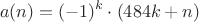 $$a(n)=(-1)^k\cdot(484k+n)$$