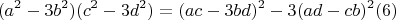$$(a^2-3b^2) (c^2-3d^2)=(ac - 3bd)^2-3(ad - cb)^2 \ren (6)$$