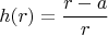 $$h(r)=\frac{r-a}{r}$$