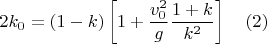 $$2k_0=(1-k)\left[1+\frac{v_0^2}{g}\frac{1+k}{k^2}\right]\quad (2)$$