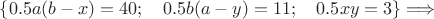 $\{0.5a(b-x)=40;\quad 0.5b(a-y)=11;\quad 0.5xy=3\} \Longrightarrow$