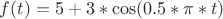 $f(t)=5+3*\cos(0.5*\pi*t)$