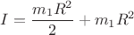 \[
I = \frac{{m_1 R^2 }}{2} + m_1 R^2 
\]