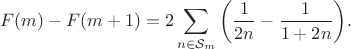 $$F(m)-F(m+1)=2\sum\limits_{n \in \mathcal S_m}^{}{\left( \dfrac{1}{2n}-{\dfrac{1}{1+2n} \right)}.$$