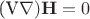 (\mathbf{V}\nabla)\mathbf{H}=0 (\mathbf{V}\nabla)\mathbf{H}=0