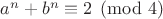 $a^n+b^n\equiv2\pmod4$