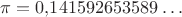 $\pi=0{,}141592653589\ldots$