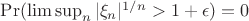 $\Pr(\limsup_n|\xi_n|^{1/n}>1+\epsilon)=0$