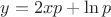 $y=2xp+\ln p$