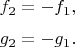 $$f_2=-f_1,$$ $$g_2=-g_1.$$