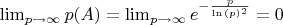 $\lim_{p\to\infty} p(A) = \lim_{p\to\infty} e^{-\frac{p}{\ln{(p)}^2}} = 0$