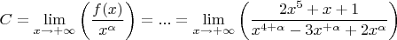 $$C = \lim\limits_{x \to + \infty} \left ( \frac{f(x)}{x^{\alpha}} \right ) = ... = \lim\limits_{x \to + \infty} \left (  \frac{2x^5+x+1}{x^{4+\alpha}-3x^{+\alpha}+2x^{\alpha}} \right ) $$