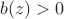 $b(z)>0$