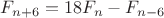 $F_{n+6}=18F_n-F_{n-6}$