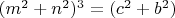 $(m^2+n^2)^3=(c^2+b^2)$