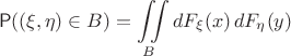$$\mathsf P((\xi,\eta)\in B) = \iint\limits_B dF_\xi(x)\,dF_\eta(y)$$