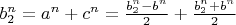 $b_2^n=a^n+c^n=\frac{b_2^n-b^n}{2}+\frac{b_2^n+b^n}{2}$
