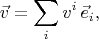 $$\vec{v}=\sum_i v^i\,\vec{e}_i,$$