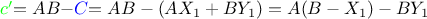 $\color{green} {c'} \color{black}{=AB-}\color{blue}{C}\color{black} {=AB-(AX_1+BY_1)=A(B-X_1)-BY_1}$