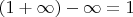 $(1+ \infty) - \infty = 1$