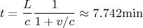 $$t = \frac{L}{c}\frac{1}{1 + v / c} \approx 7.742 {\rm min}$$