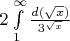 $2\int\limits_{1}^{\infty}\frac{d(\sqrt x)}{3^{\sqrt x}}$