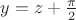 $y=z+\frac{\pi}2$