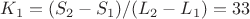 $K_1=(S_2-S_1)/(L_2-L_1)=33$
