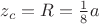 $z_c=R=\frac{1}{8}a$ $z_c=R=\frac{1}{8}a$